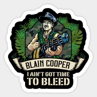 I Ain't Got Time To Bleed Sticker